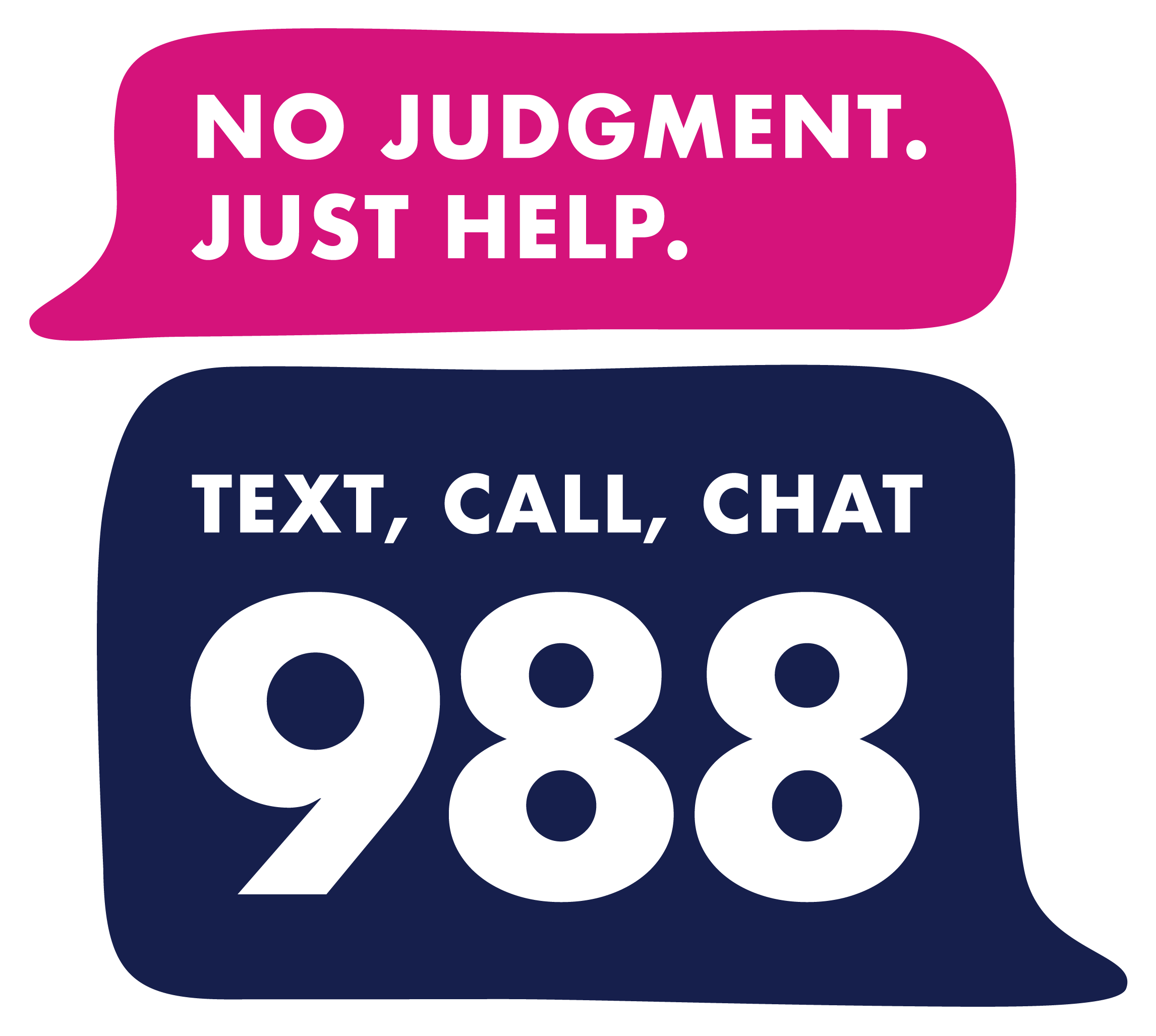 No judgment. Just help. Text, call, chat 988